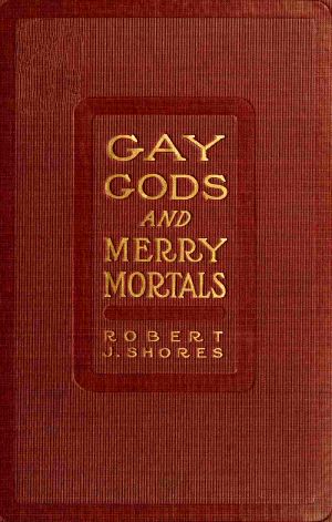 [Gutenberg 64170] • Gay gods and merry mortals · some excursions in verse